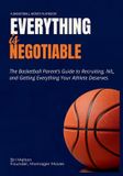 Everything Libri GmbH Everything Is Negotiable: The basketball parent's guide to recruiting, NIL, and getting everything your athlete deserves Paperback