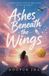 Ashes Noopur Jha Ashes Beneath the Wings