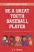The Way-Too-Early Guides The Way-Too-Early Guide to... Be a Great Youth Baseball Player
