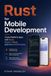 Rust for Mobile Development: Cross-Platform Apps with Tauri, Flutter + Rust, and Native Performance