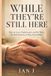 While Libri GmbH While They're Still Here: How to Love, Understand, and Be There for Your Parents as They Grow Older Paperback