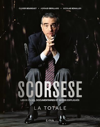 Scorsese - La Totale: Les 51 films, documentaires et séries expliqués