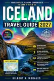 ICELAND TRAVEL GUIDE 2027: Northern Lights, Glaciers, and the Golden Circle: Seasonal Planning, Budgeting, and Ring Road Routes
