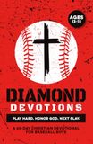 Diamond Devotions | Play Hard. Honor God. Next Play.: A 60 Day Christian Devotional for Baseball Boys Ages 13-15 to Build Confidence, Strengthen ... Jesus | A Great Gift for Teen Baseball Guys