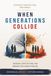 When Generations Collide: Understanding the Tensions, Expectations, and Dreams That Divide Families