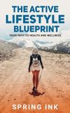 The Spring Ink The Active Lifestyle Blueprint