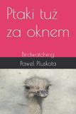 Ptaki Independently Published Ptaki tuż za oknem: Birdwatching Paperback