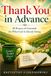 Thank You in Advance: 40 Prayers of Gratitude for What God Is Already Doing