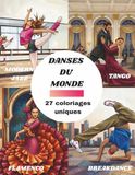 Les Danses du monde - Livre de coloriage : Du classique au hiphop - 27 images uniques à colorier | Voyage Culturel, Relaxation, Anti-Stress et Créativité