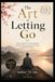 The Art of Letting Go - Master Hong Yi's Timeless Wisdom for Inner Peace, Emotional