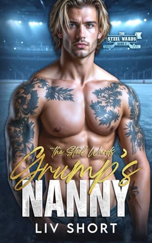 The Steel Wards Grump’s Nanny: Eine prickelnde Hockey-Romance mit Age Gap, Single Dad und verbotener Nähe.