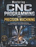 Mastering Libri GmbH Mastering CNC Programming and Precision Machining