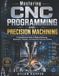 Mastering Libri GmbH Mastering CNC Programming and Precision Machining