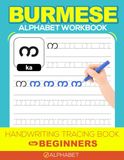 Burmese Alphabet Tracing Workbook for Beginners: Learn to Write Burmese Letters & Numbers with Handwriting Practice (Myanmar Language Learning)