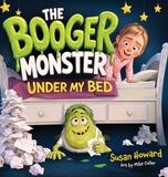 The Booger Monster Under My Bed
