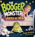 The Booger Monster Under My Bed