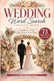 Wedding: Word Search Puzzle Book: 73 Wedding-Themed Puzzles with Solutions - Large Print Word Search Puzzle Book