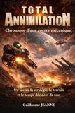 Total Annihilation: Chronique d'une guerre mécanique