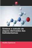 Síntese Edicoes Nosso Conhecimento Síntese e estudo de alguns derivados das tiohidantoínas Paperback