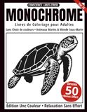 Monochrome – Livre de Coloriage Adulte en Noir et Blanc: 50 Silhouettes d’Animaux Marins & Monde Sous-Marin – Dessins en Une Seule Couleur pour Relaxation et Anti-Stress