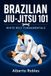 Brazilian Independently Published Brazilian Jiu-Jitsu 101: White Belt Fundamentals: Learn Positions, Base, Frames, Movement, Guard, Passing, Sweeps, Escapes, Controls, Submissions, Mat