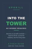 Into Empire Publishing Into the Tower: How to Become an Air Traffic Controller Without a Degree — Beat the AT-SA, Survive the Academy, and Ride the FAA Hiring Wave Paperback