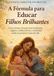 A Fórmula para Educar Filhos Brilhante: Como formar crianças emocionalmente seguras, comunicativas e confiantes desde os primeiros anos de vida