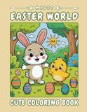 Magic Easter World – A Joyful Easter Coloring Journey: 40 easy‑to‑color pages with bunnies, chicks, colorful eggs, flowers, baskets and cheerful ... – perfect for creative kids ages 4–8 #016