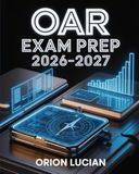 OAR Exam Prep 2026–2027: Complete Study Guide with Practice Questions, Proven Strategies, and Score-Boosting Techniques for Top Performance
