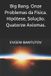 Big Independently Published Big Bang. Onze Problemas da Física. Hipótese, Solução. Quatorze Axiomas.: 4 Paperback