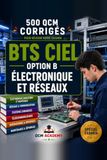BTS CIEL Option B: 500 QCM Corrigés | Option Électronique et Réseaux | Cahier d'entraînement pour réussir l'examen en autonomie | Analogique, ... systèmes embarqués | Annales et révision