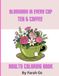 Blossoms in Every Cup: A Tea & Coffee Coloring Journey: Relaxing coloring book