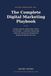 The Complete Digital Marketing Playbook: Funnels Paid Ads, Social Media, Virality, and YouTube