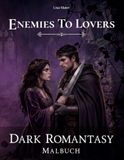 Enemies Shadow & Rose: Enemies to Lovers: Ein Dark Romantasy-Malbuch für Erwachsene (Band 1)