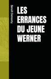 LES ERRANCES DU JEUNE WERNER