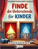 Finde die Unterschiede für Kinder _ Puppentheater: Das große Suchbild-Abenteuer / 50 spannende Fehlersuche-Rätsel mit Punkte-Tracker zur Förderung von Konzentration und Beobachtungsgabe