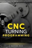 CNC Independently Published CNC Turning Programming: A Complete Practical Guide to G-Code Programming for CNC Lathes