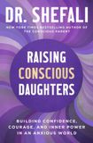 Raising Collins Raising Conscious Daughters: Building Confidence, Courage, and Inner Power in an Anxious World