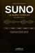 Suno - Le guide complet: L'intégrale de la collection. Histoire, interface, réglages avancés et 200 prompts prêts à copier-coller.