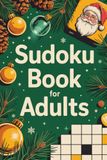 Sudoku Book for Adults: Well-Designed Skill-Building Puzzle Workbook for Grown-Ups