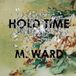 Hold Merge M. Ward - Hold Time (LP)