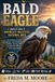 BALD EAGLE A Complete Guide to America's Majestic National Bird