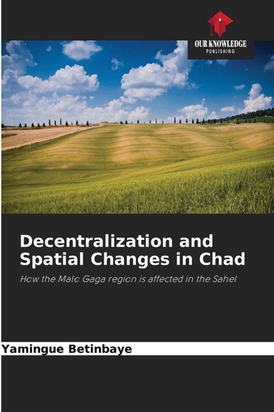 Decentralization Our Knowledge Publishing Decentralization and Spatial Changes in Chad