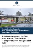 Beton: Restwerteigenschaften von Beton, der hohen Temperaturen ausgesetzt war