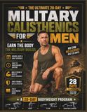 Military Calisthenics for Men: Earn the Body the Military Builds: No Gym, No Excuses, Just 28 Days
