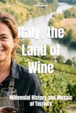 Italy, the Land of Wine: Millennial History and Mosaic of Terroirs