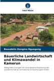 Bäuerliche Verlag Unser Wissen Bäuerliche Landwirtschaft und Klimawandel in Kamerun