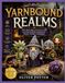 YARNBOUND REALMS: Turn Yarn into Adventure with Crochet Projects Inspired by Classic Fantasy Campaigns