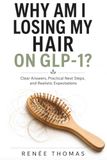 Why Am I Losing My Hair on GLP-1?: Clear Answers, Practical Next Steps, and Realistic Expectations