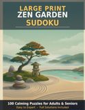 Large Print Zen Garden Sudoku: 100 Calming Puzzles for Adults and Seniors, Easy to Expert